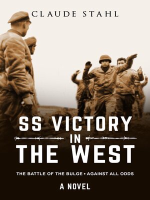 cover image of SS Victory in the West the Battle of the Bulge Against all Odds a Novel